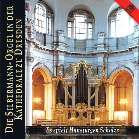 Hansjürgen Scholze - Die Silbermann-Orgel In Der Kathedrale Zu Dresden