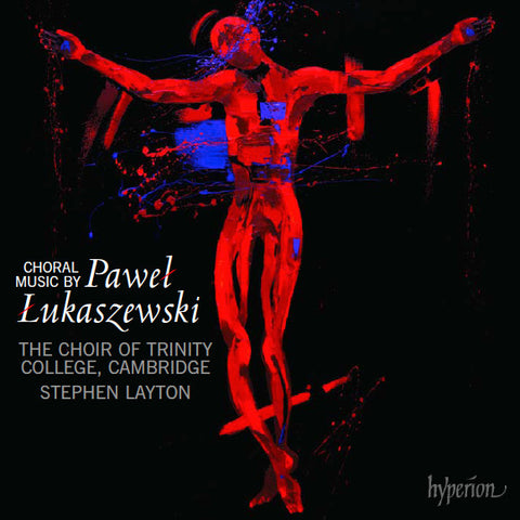 Paweł Łukaszewski, The Choir Of Trinity College, Cambridge, Stephen Layton - O Antiphons And Other Choral Works