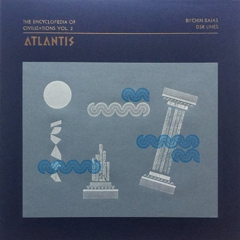 Bitchin Bajas / DSR Lines - The Encyclopedia Of Civilizations Vol.2: Atlantis