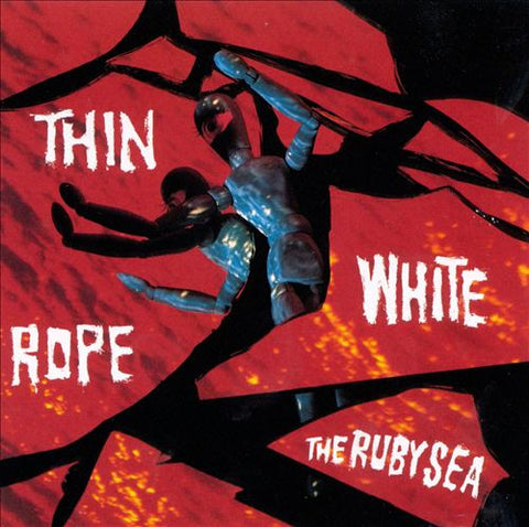 Thin White Rope - The Ruby Sea