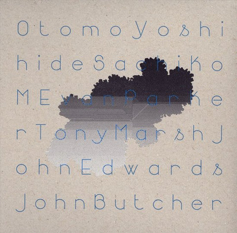 Otomo Yoshihide, Sachiko M, Evan Parker, Tony Marsh, John Edwards, John Butcher - Quintet, Sextet, Duos