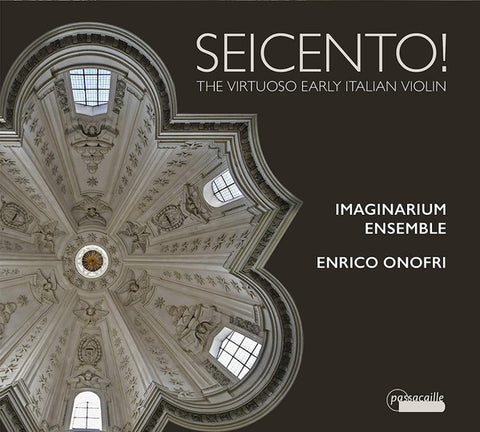 Imaginarium Ensemble, Enrico Onofri - Seicento! - The Virtuoso Early Italian Violin