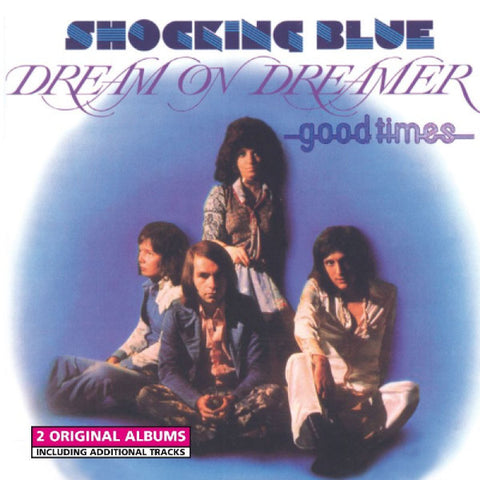 Shocking Blue - Dream On Dreamer & Good Times