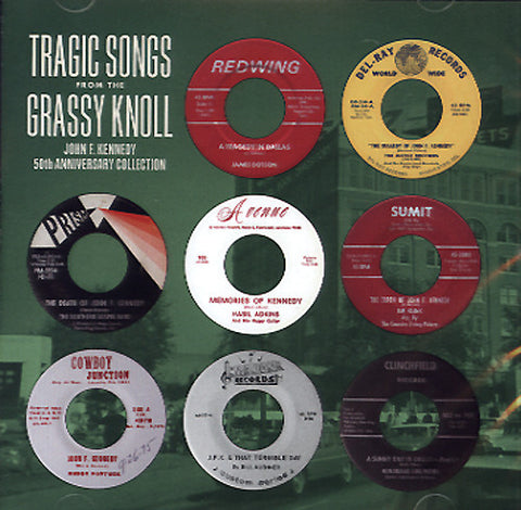 Various - Tragic Songs From The Grass Knoll: John F. Kennedy 50th Anniversary Collection