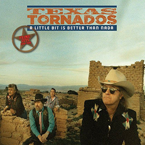 Texas Tornados - A Little Bit Is Better Than Nada: Prime Cuts 1990-1996