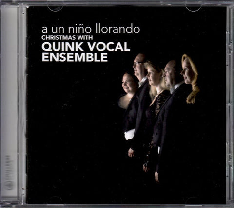 Quink Vocal Ensemble - A Un Niño Llorando - Christmas With Quink Vocal Ensemble