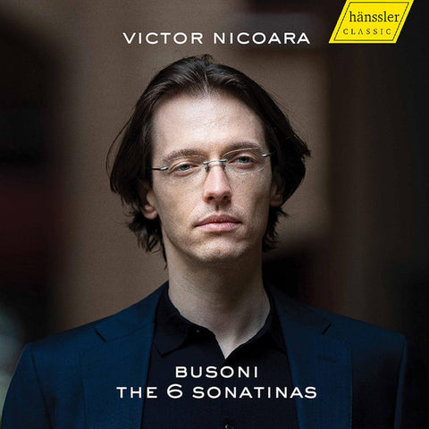 Victor Nicoara, Busoni - The 6 Sonatinas