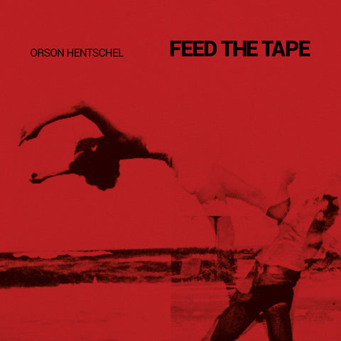 Orson Hentschel - Feed The Tape