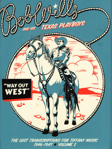 Bob Wills & His Texas Playboys - Way Out West - The Lost Transcriptions For Tiffany Music 1946-1947 Volume 2