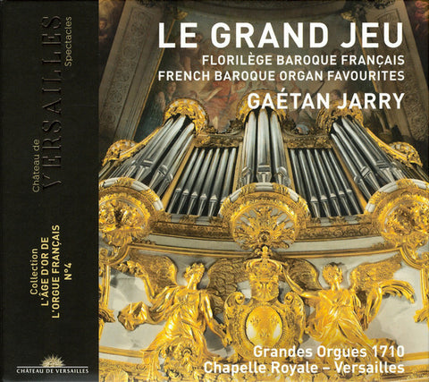 Gaétan Jarry - Le Grand Jeu (Florilège Baroque Français = French Baroque Organ Favourites)