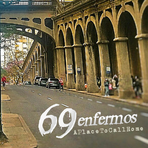 69 Enfermos - A Place To Call Home