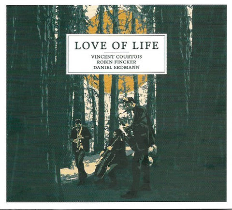 Vincent Courtois, Robin Fincker, Daniel Erdmann - Love Of Life