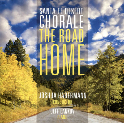 Santa Fe Desert Chorale, Joshua Habermann, Jeff Lankov - The Road Home