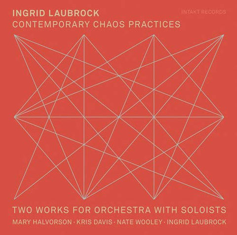 Ingrid Laubrock - Contemporary Chaos Practices / Two Works For Orchestra With Soloists