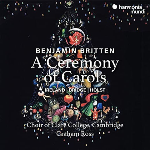 Benjamin Britten | Ireland | Bridge | Holst | Choir Of Clare College, Cambridge, Graham Ross - A Ceremony Of Carols