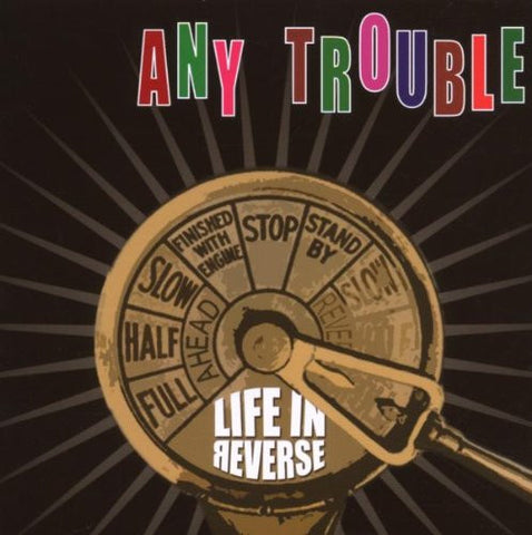 Any Trouble, - Life In Reverse