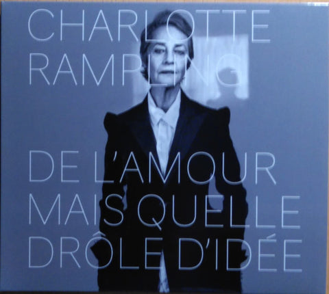 Charlotte Rampling - De L'amour Mais Quelle Drôle D'idée