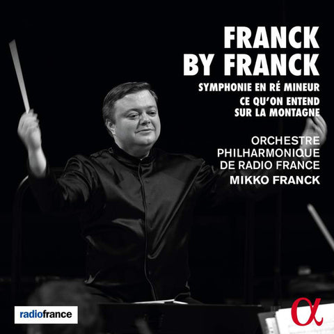 César Franck, Mikko Franck, Orchestre Philharmonique De Radio France - Franck by Franck