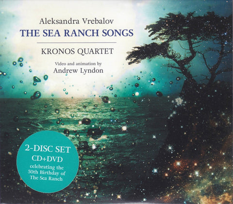 Aleksandra Vrebalov - Kronos Quartet - The Sea Ranch Songs