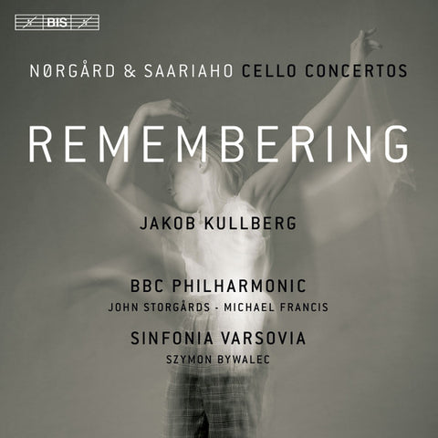 Jakob Kullberg, Nørgård, Saariaho, BBC Philharmonic, Sinfonia Varsovia - Remembering