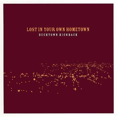 Bucktown Kickback - Lost In Your Own Hometown