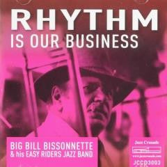 Big Bill Bissonnette & His Easy Riders Jazz Band - Rhythm Is Our Business