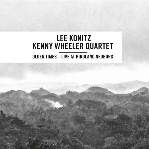 Lee Konitz / Kenny Wheeler Quartet, - Olden Times - Live At Birdland Neuburg