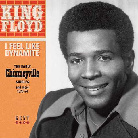 King Floyd - I Feel Like Dynamite - The Early Chimneyville Singles And More 1970-74