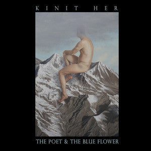 Kinit Her - The Poet & The Blue Flower