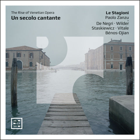 Le Stagioni, Paolo Zanzu, de Negri ▪ Wilder ▪ Staskiewicz ▪ Vitale ▪ Bénos-Djian - Un Secolo Cantate - The Rise Of Venetian Opera
