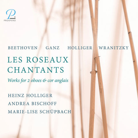 Heinz Holliger, Andrea Bischoff, Marie-Lise Schüpbach, Beethoven, Ganz, Holliger, Wranitzky - Les Roseaux Chantants