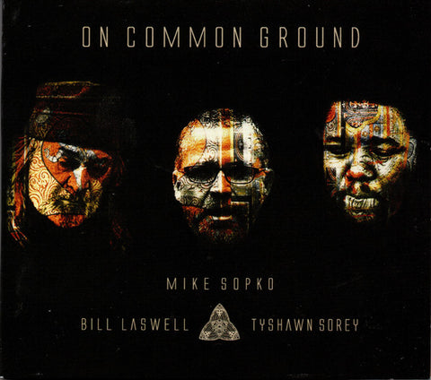 Mike Sopko, Bill Laswell, Tyshawn Sorey - On Common Ground
