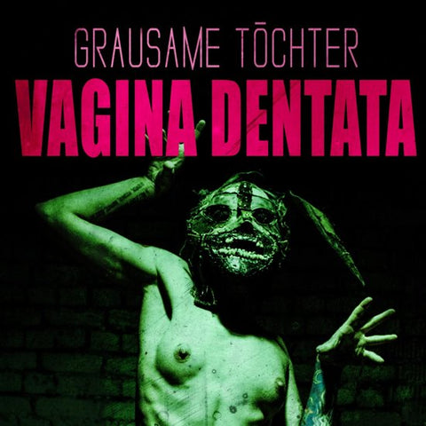 Grausame Töchter - Vagina Dentata