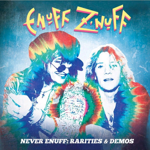 Enuff Z'nuff - Never Enuff: Rarities & Demos