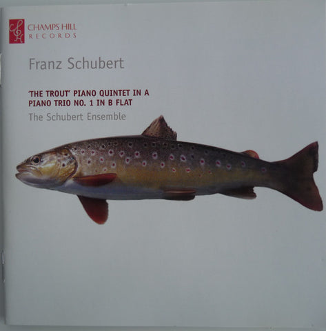 Franz Schubert, The Schubert Ensemble - 'The Trout' Piano Quintet In A / Piano Trio No.1 In B Flat