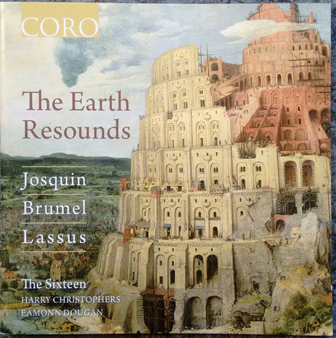 Josquin, Brumel, Lassus, The Sixteen, Harry Christophers, Eamonn Dougan - The Earth Resounds