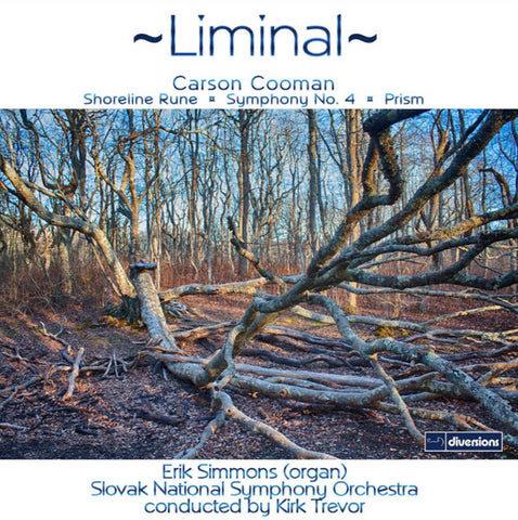 Carson Cooman, Erik Simmons, Slovak National Symphony Orchestra Conducted By Kirk Trevor - Liminal: Shoreline Rune / Symphony No. 4 / Prism