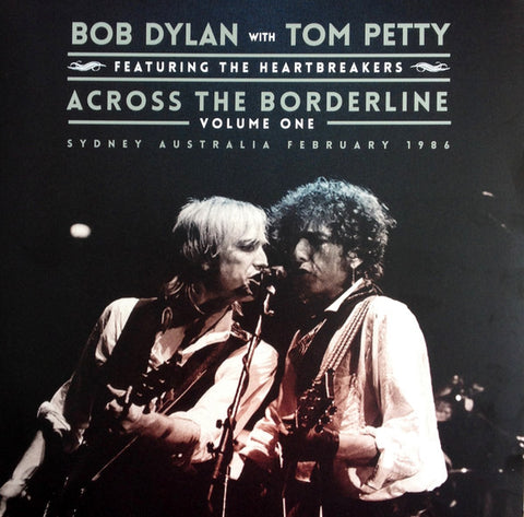 Bob Dylan with Tom Petty And The Heartbreakers - Across The Borderline: Volume One