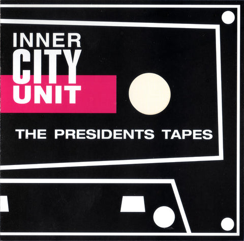 Inner City Unit - The Presidents Tapes