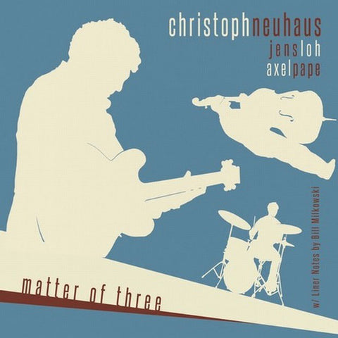 Christoph Neuhaus Trio - Matter Of Three