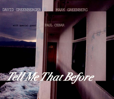 David Greenberger and Mark Greenberg with special guest Paul Cebar - Tell Me That Before