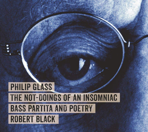 Philip Glass, Robert Black - The Not-Doings Of An Insomniac