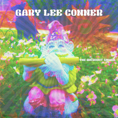 Gary Lee Conner - The Microdot Gnome