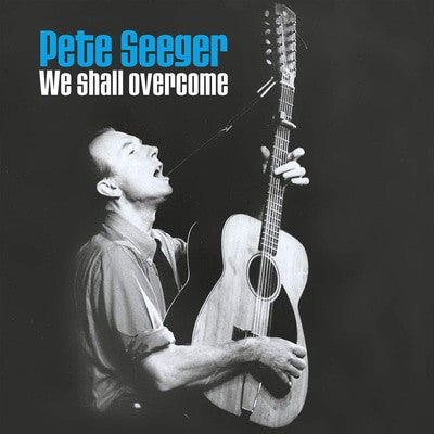 Pete Seeger - We Shall Overcome [80th Birthday Collector's Edition]