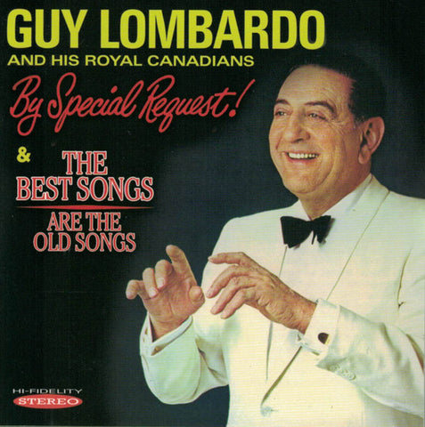 Guy Lombardo And His Royal Canadians - By Special Request! & The Best Songs Are The Old Songs