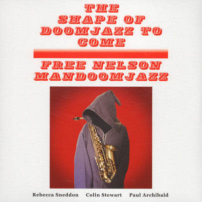 Free Nelson Mandoomjazz - The Shape Of Doomjazz To Come / Saxophone Giganticus