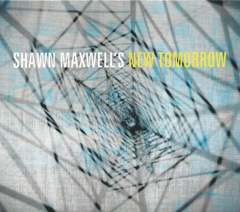 Shawn Maxwell's New Tomorrow - Shawn Maxwells' New Tomorrow