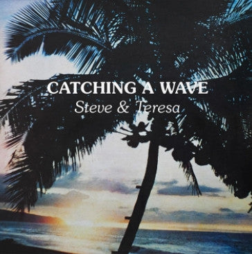 Steve & Teresa - Catching A Wave