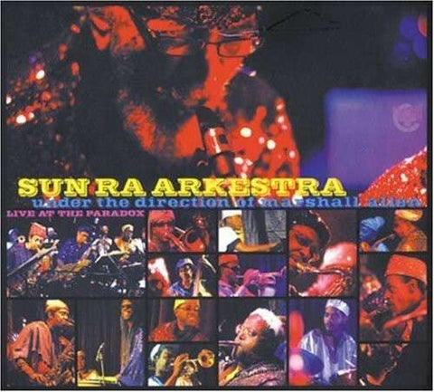 Sun Ra Arkestra Under The Direction Of Marshall Allen - Live At The Paradox