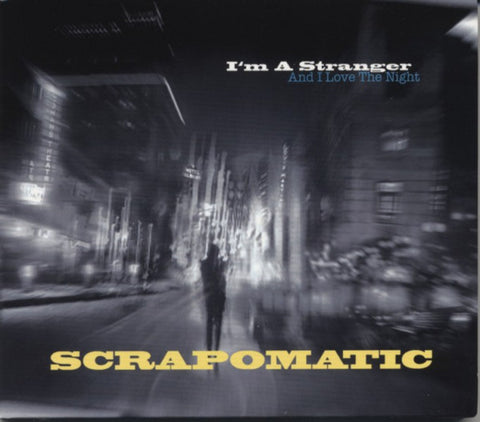 Scrapomatic - I'm A Stranger And I Love The Night